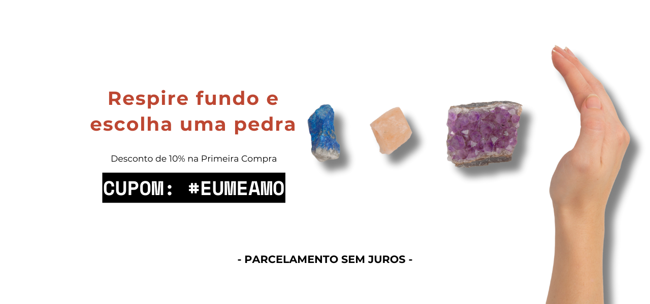 Respire Fundo e Escolha uma Pedra -- Parcelamento sem Juros - Cumpom na Primeira Compra